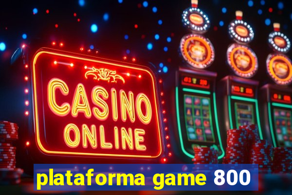 plataforma game 800